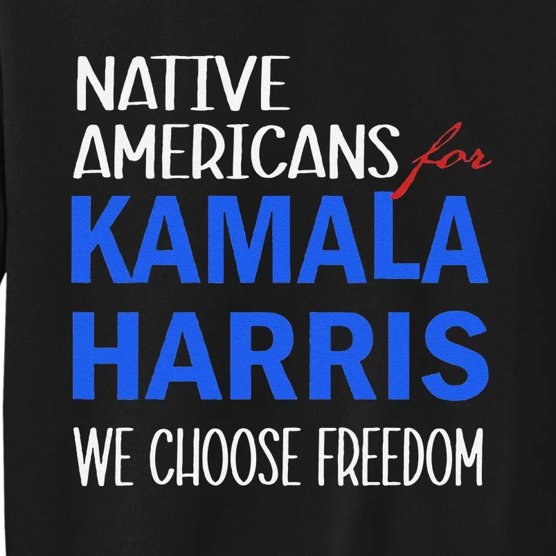 Native Americans For Kamala Harris 2024 We Choose Freedom Sweatshirt