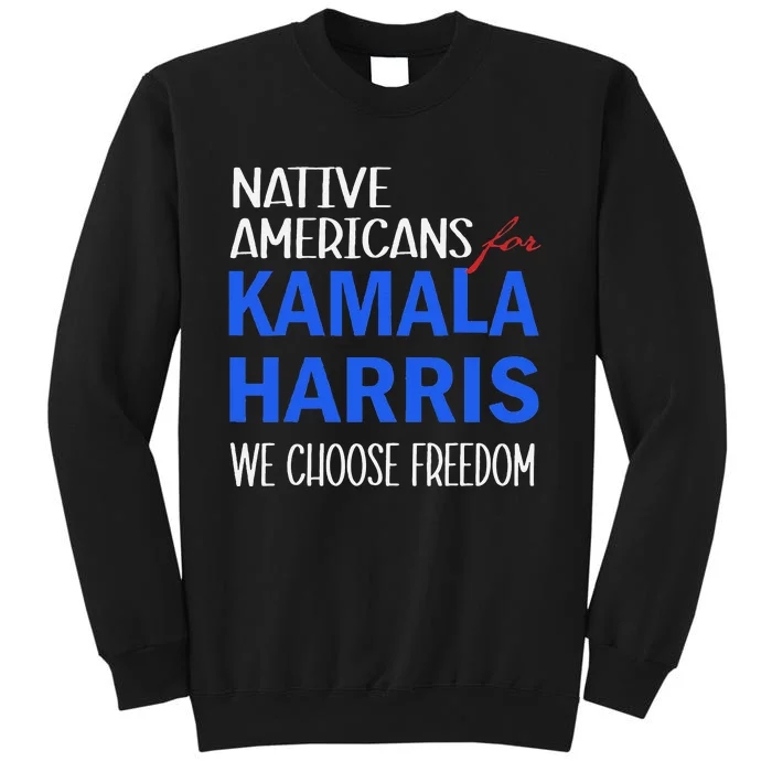 Native Americans For Kamala Harris 2024 We Choose Freedom Sweatshirt