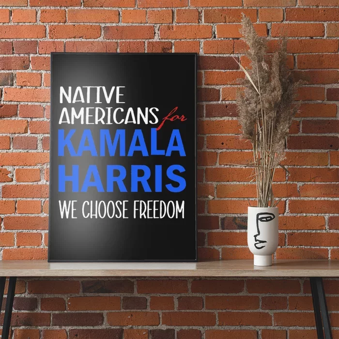 Native Americans For Kamala Harris 2024 We Choose Freedom Poster