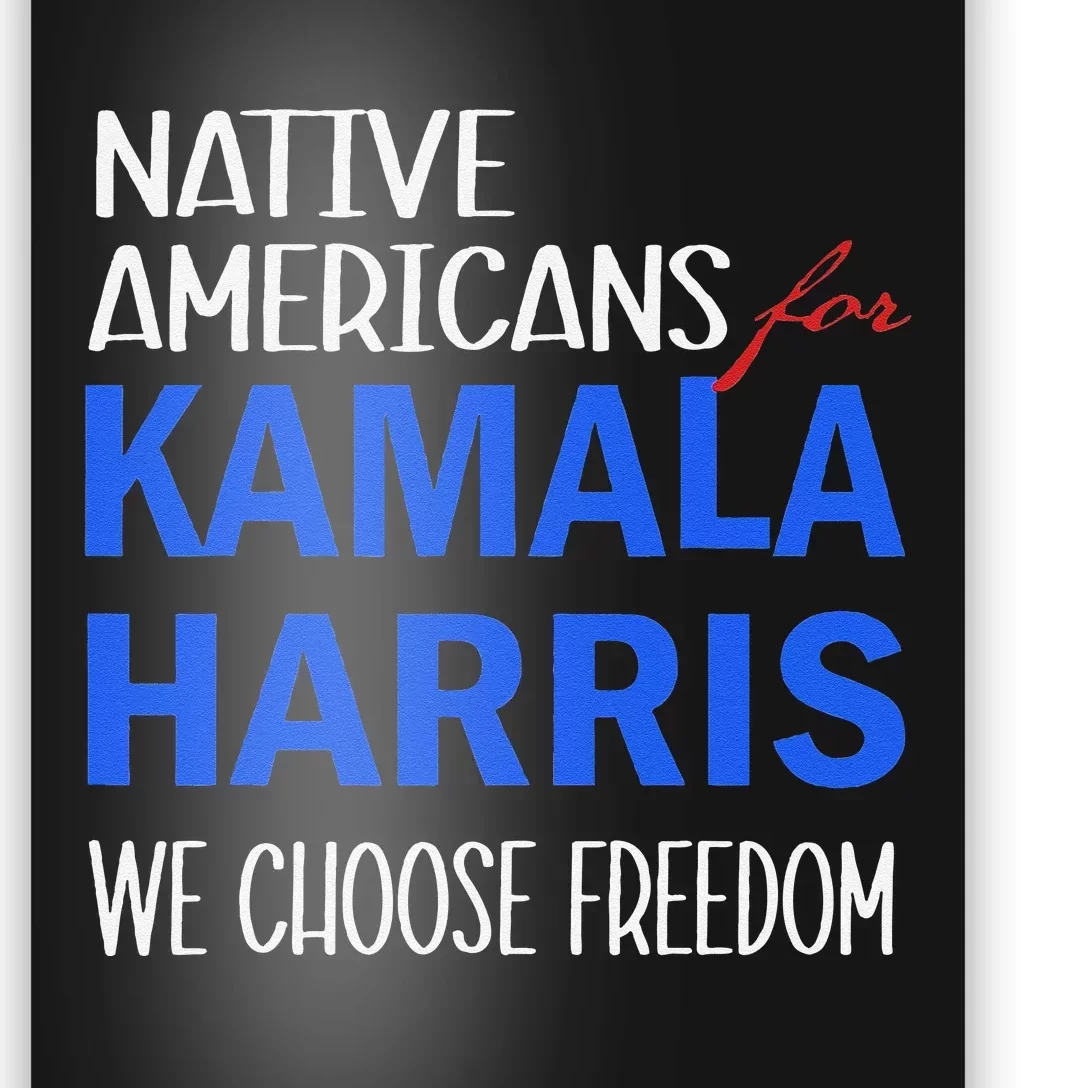 Native Americans For Kamala Harris 2024 We Choose Freedom Poster