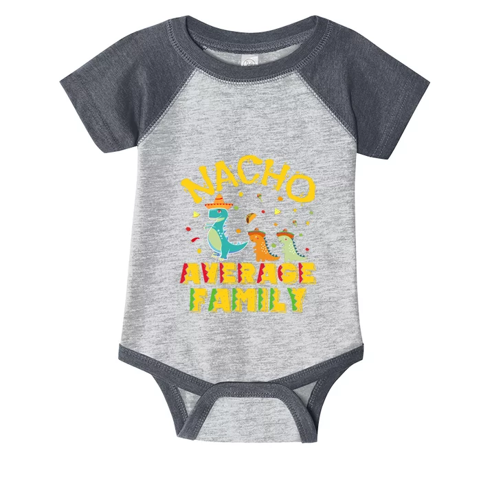 Nacho Average Family Cinco De Mayo Mexican Matching Family Infant Baby Jersey Bodysuit