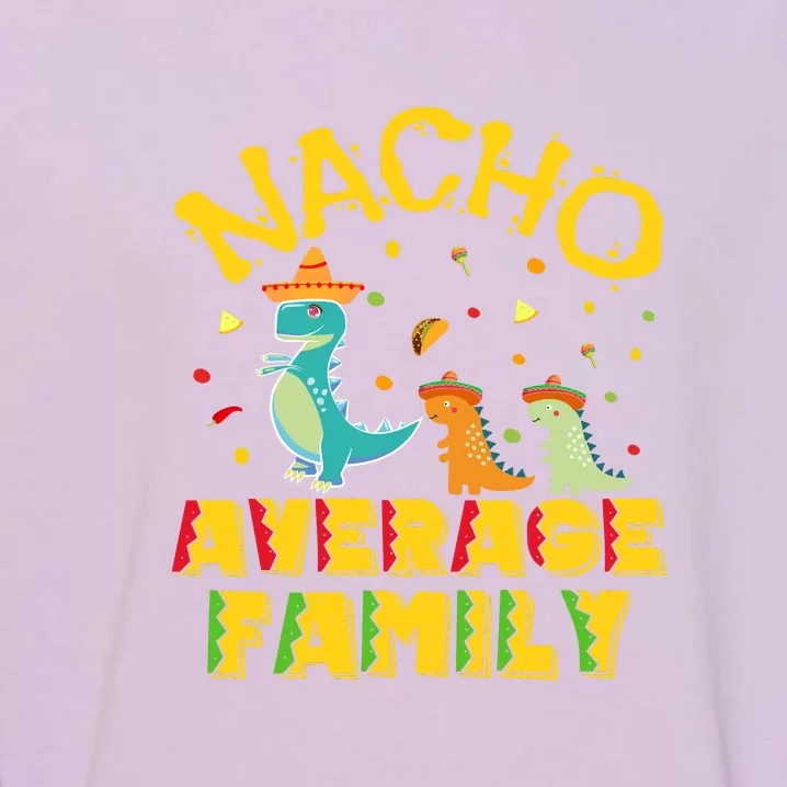 Nacho Average Family Cinco De Mayo Mexican Matching Family Garment-Dyed Sweatshirt