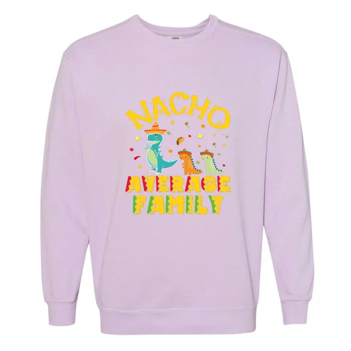 Nacho Average Family Cinco De Mayo Mexican Matching Family Garment-Dyed Sweatshirt