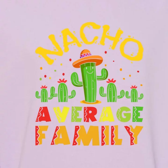 Nacho Average Family Cinco De Mayo Mexican Cute Cactus Garment-Dyed Sweatshirt