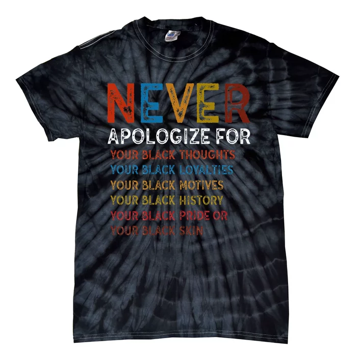 Never Apologize For Your Blackness Black History Tie-Dye T-Shirt