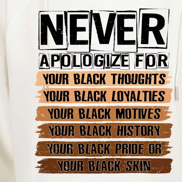 Never Apologize For Your Black History Womens Funnel Neck Pullover Hood