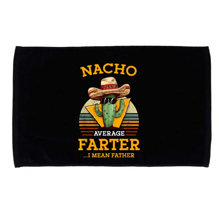 Nacho Average Farter I Mean Father Mexican Funny Dad Joke Microfiber Hand Towel