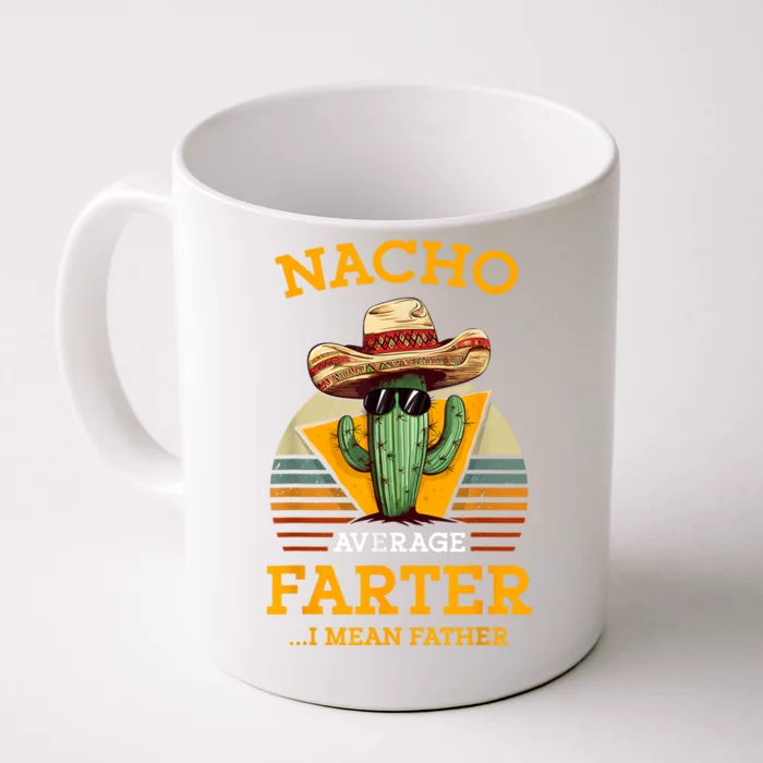 Nacho Average Farter I Mean Father Mexican Funny Dad Joke Front & Back Coffee Mug