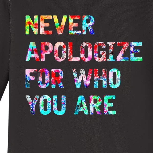 Never Apologize For Who You Are Baby Long Sleeve Bodysuit