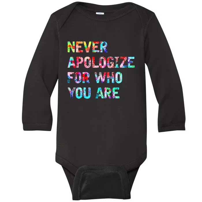 Never Apologize For Who You Are Baby Long Sleeve Bodysuit