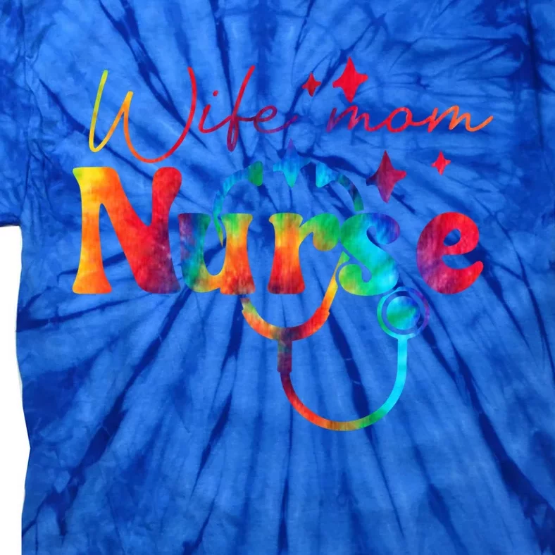 Nursing Appreciation Funny Gift Tie Dye Wife Mom Nurse Rn Gift Tie-Dye T-Shirt