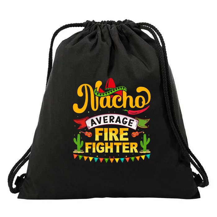 Nacho Average Firefighter Cinco De Mayo Mexican Fiesta Drawstring Bag