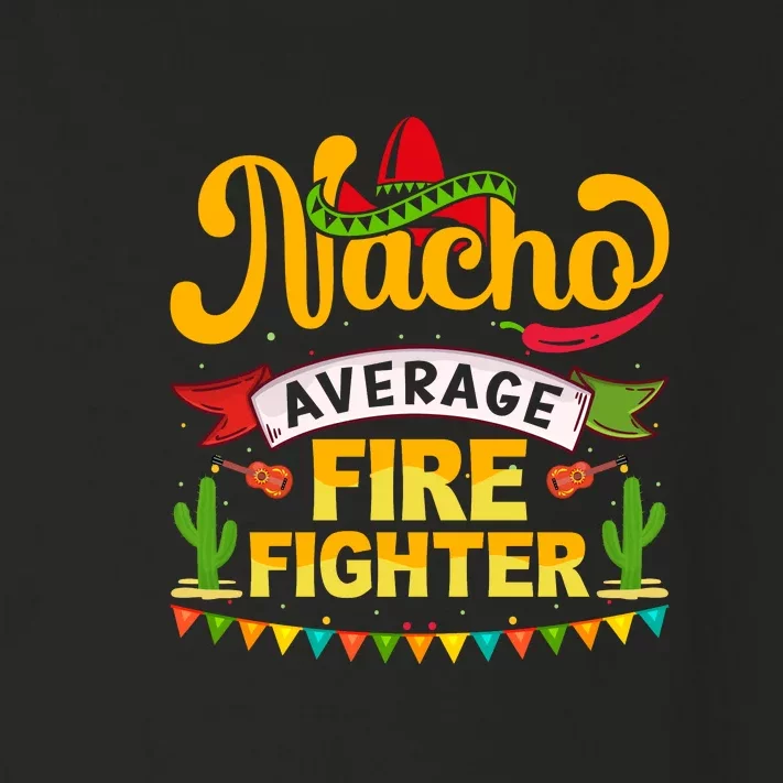 Nacho Average Firefighter Cinco De Mayo Mexican Fiesta Toddler Long Sleeve Shirt