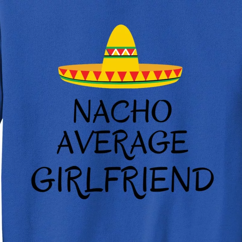 Nacho Average Friend Great Gift Love Gift Great Gift Funny Valentines Day Meanin Tall Sweatshirt