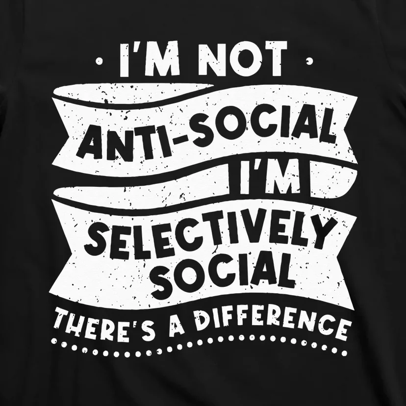 Not Antisocial Funny Sarcastic Funny T-Shirt