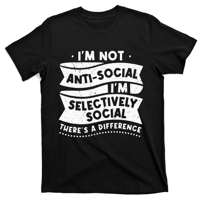 Not Antisocial Funny Sarcastic Funny T-Shirt