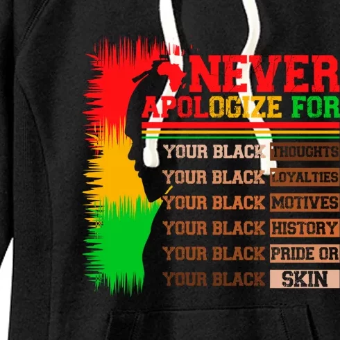 Never Apologize For Your Blackness Juneteenth Black History Funny Gift Women's Fleece Hoodie