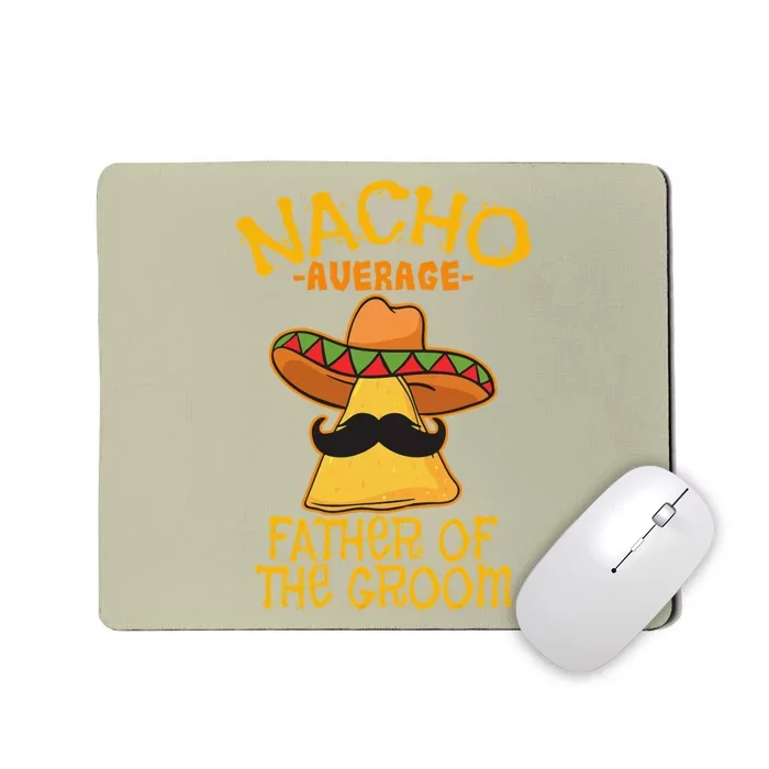 Nacho Average Father Of The Groom Wedding Cinco De Mayo Mousepad