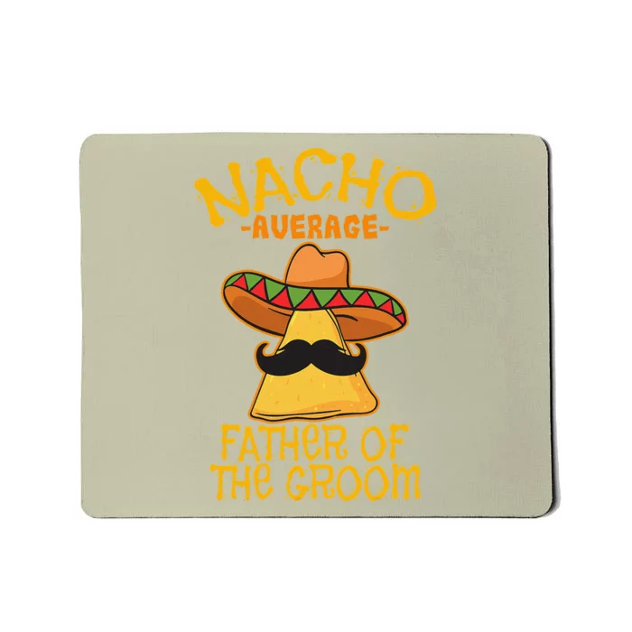 Nacho Average Father Of The Groom Wedding Cinco De Mayo Mousepad