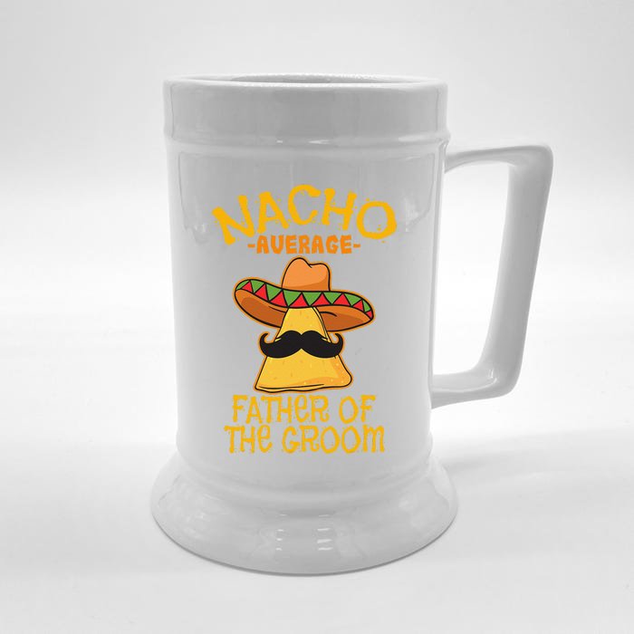 Nacho Average Father Of The Groom Wedding Cinco De Mayo Front & Back Beer Stein