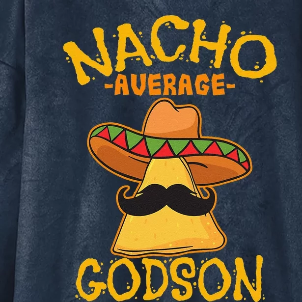 Nacho Average Godson Male Godchild Cinco De Mayo Party Hooded Wearable Blanket