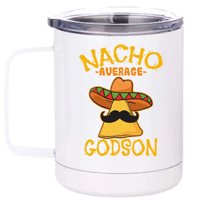 Nacho Average Godson Male Godchild Cinco De Mayo Party Front & Back 12oz Stainless Steel Tumbler Cup