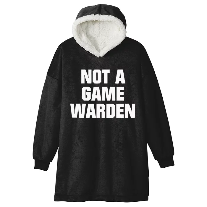 Not A Game Warden Hooded Wearable Blanket