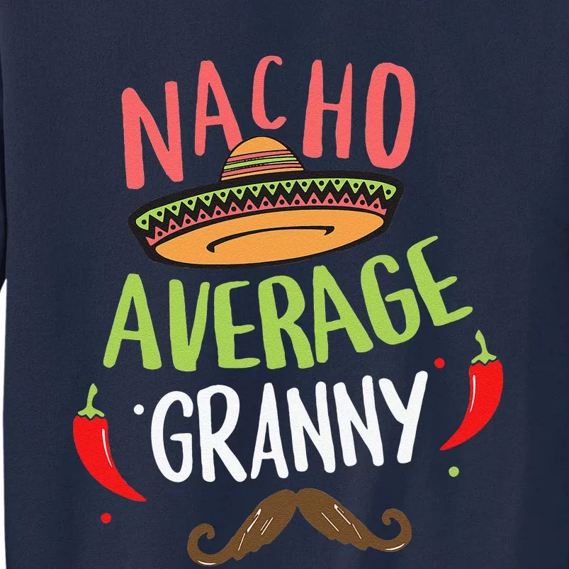 Nacho Average Granny Mexican Mustache Cinco De Mayo Tall Sweatshirt