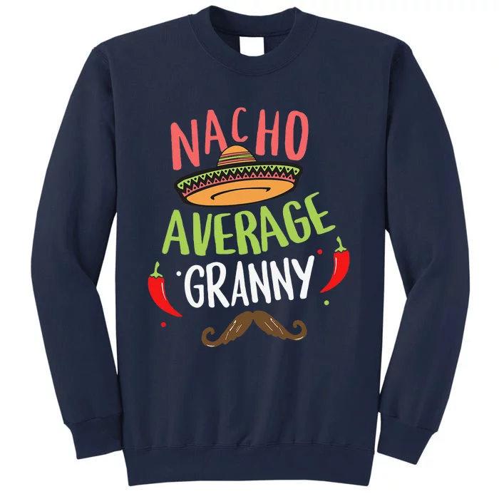 Nacho Average Granny Mexican Mustache Cinco De Mayo Tall Sweatshirt