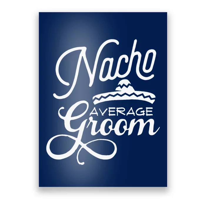 Nacho Average Groom Cinco De Mayo Weddings Poster