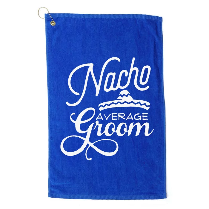 Nacho Average Groom Cinco De Mayo Weddings Platinum Collection Golf Towel