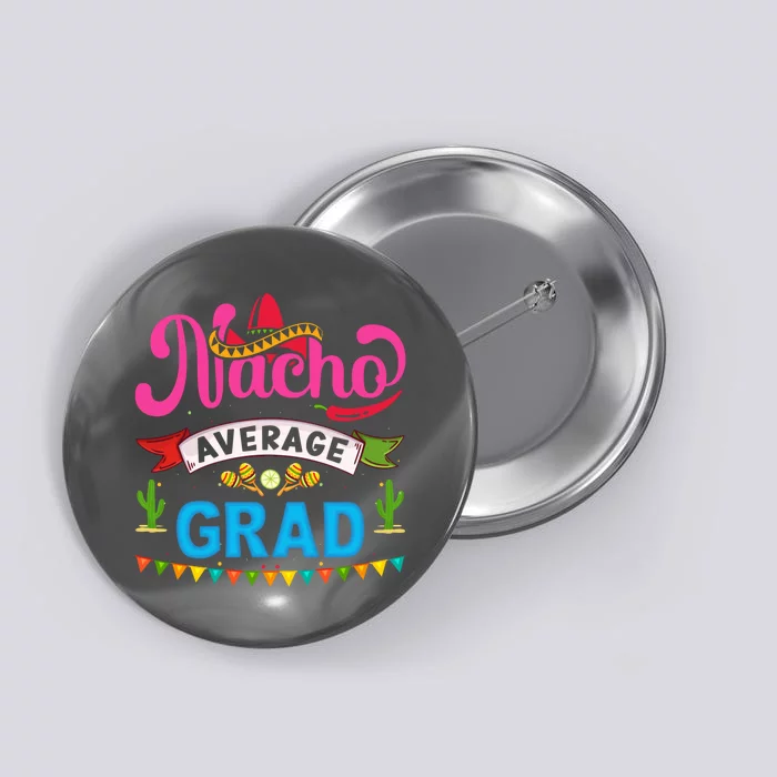 Nacho Average Grad Cinco De Mayo Button