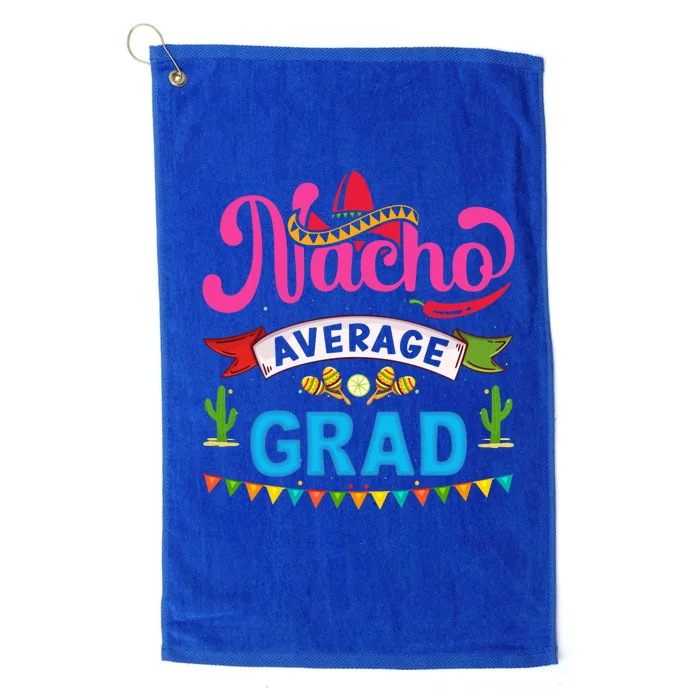 Nacho Average Grad Cinco De Mayo Platinum Collection Golf Towel