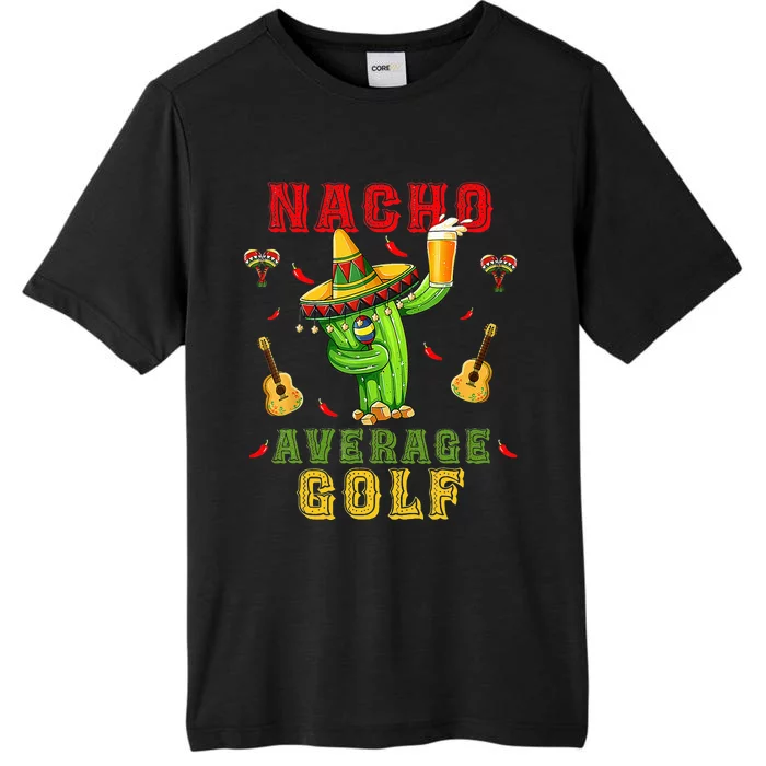 Nacho Average Golf Cinco De Mayo Mexican Fiesta Party ChromaSoft Performance T-Shirt