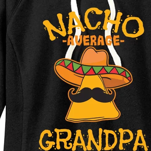 Nacho Average Grandpa Mexican Dish Granddad Cinco De Mayo Women's Fleece Hoodie