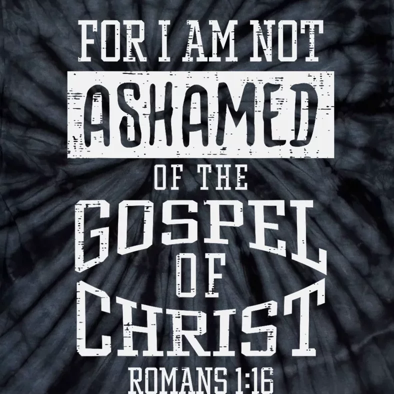 Not Ashamed Gospel Bible Verse God Jesus Tie-Dye T-Shirt