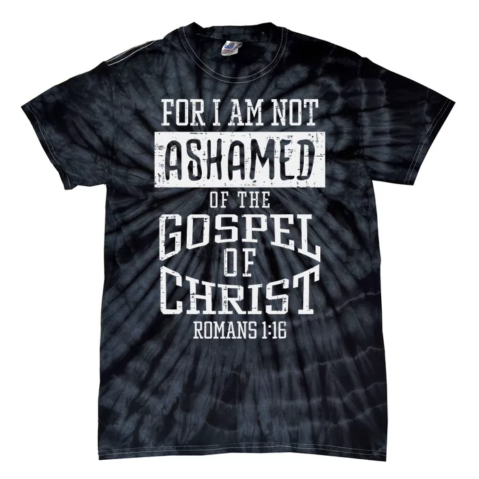 Not Ashamed Gospel Bible Verse God Jesus Tie-Dye T-Shirt