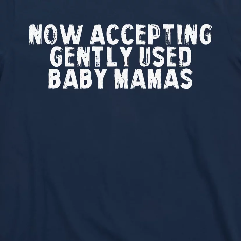 Now Accepting Gently Used Baby Mamas T-Shirt