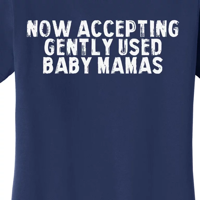 Now Accepting Gently Used Baby Mamas Women's T-Shirt