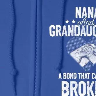 Nana And Granddaughter A Bond That Can't Be Broken Gift Full Zip Hoodie