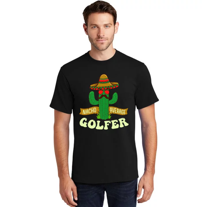 Nacho Average Golfer Tournament Hobby Tall T-Shirt