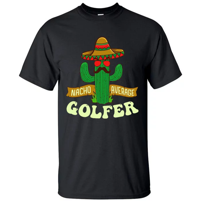 Nacho Average Golfer Tournament Hobby Tall T-Shirt