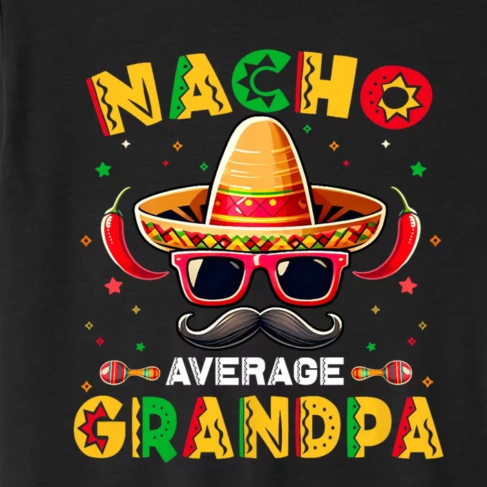 Nacho Average Grandpa Papa Cinco De Mayo Mexican Fiesta ChromaSoft Performance T-Shirt