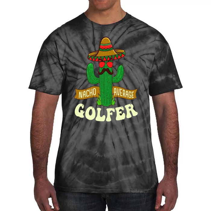 Nacho Average Golfer Golfing Lover Golf Tournament Hobby Tie-Dye T-Shirt