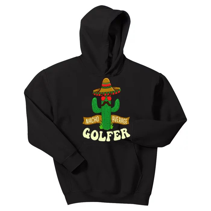 Nacho Average Golfer Golfing Lover Golf Tournament Hobby Kids Hoodie