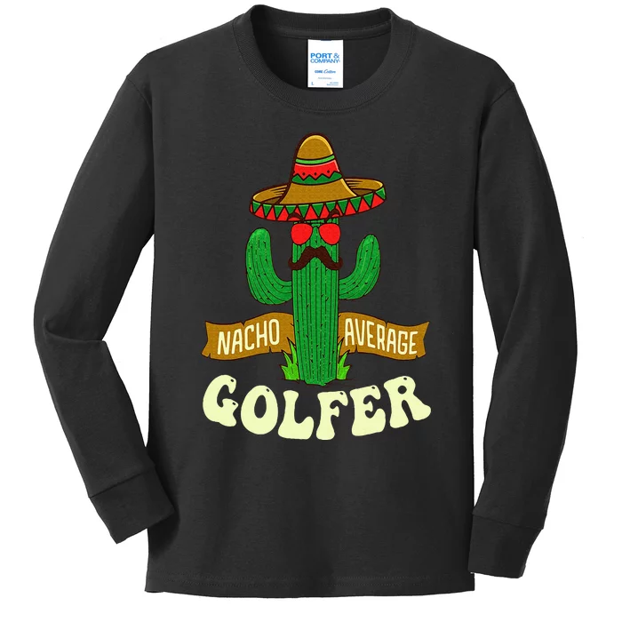 Nacho Average Golfer Golfing Lover Golf Tournament Hobby Kids Long Sleeve Shirt