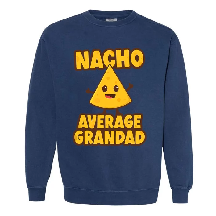 Nacho average Grandad Garment-Dyed Sweatshirt