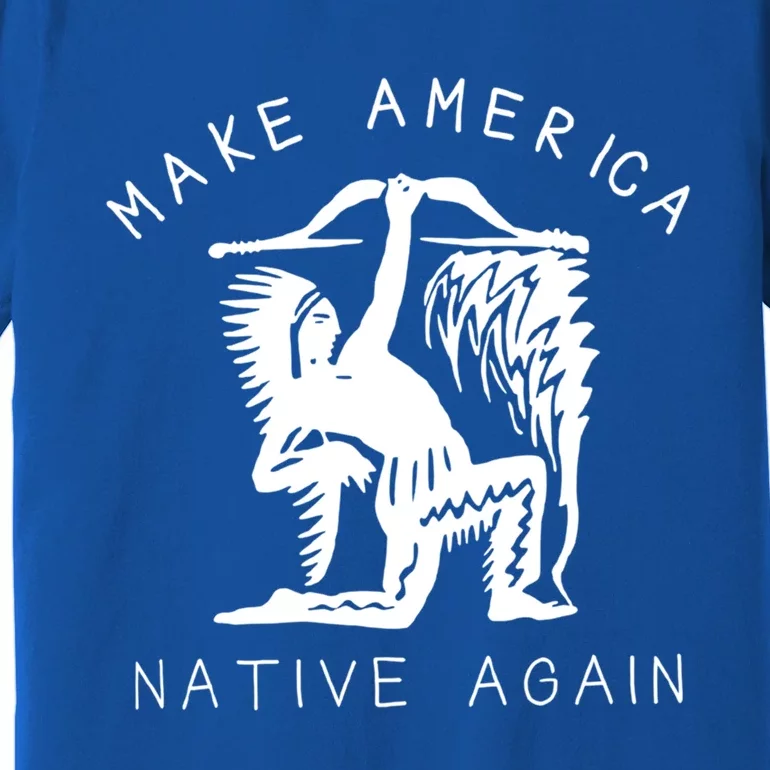 Native American Gift Make America Again Indigenous Peoples Great Gift Premium T-Shirt