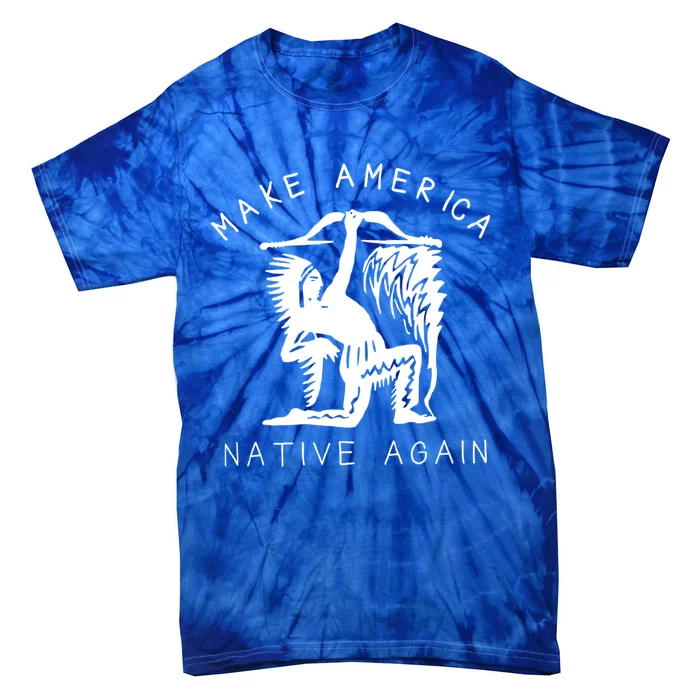 Native American Gift Make America Again Indigenous Peoples Great Gift Tie-Dye T-Shirt