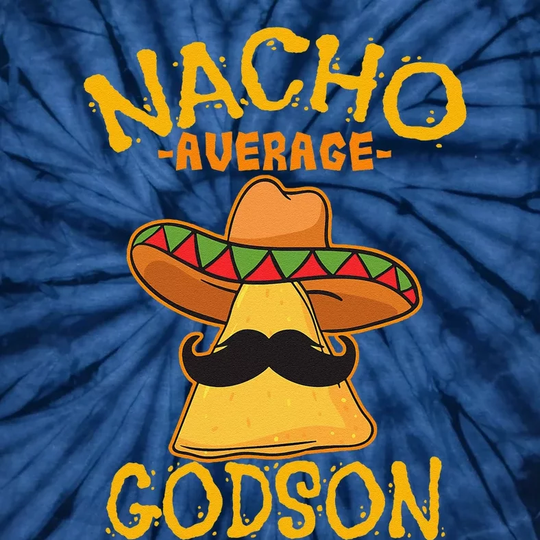 Nacho Average Godson Male Godchild Boy Cinco De Mayo Party Tie-Dye T-Shirt